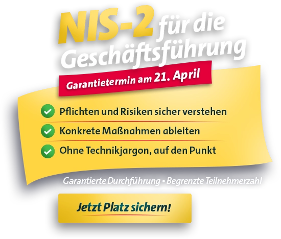Seminar des Monats: NIS-2 für die Geschäftsführung – Kompaktschulung mit Garantietermin am 21. April für Entscheider und Unternehmen.
